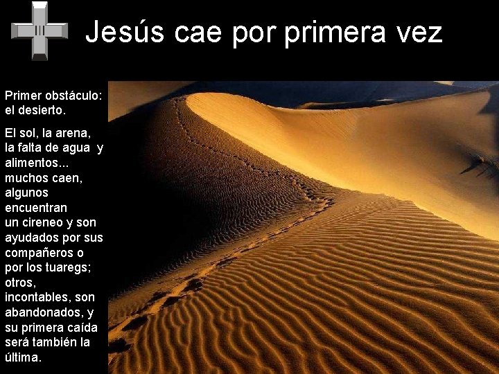 Jesús cae por primera vez Primer obstáculo: el desierto. El sol, la arena, la