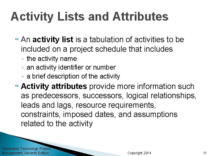Activity Lists and Attributes An activity list is a tabulation of activities to be