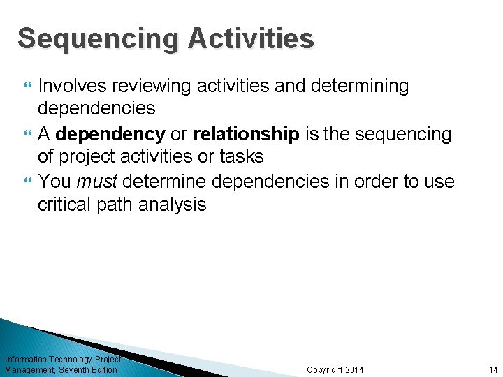 Sequencing Activities Involves reviewing activities and determining dependencies A dependency or relationship is the