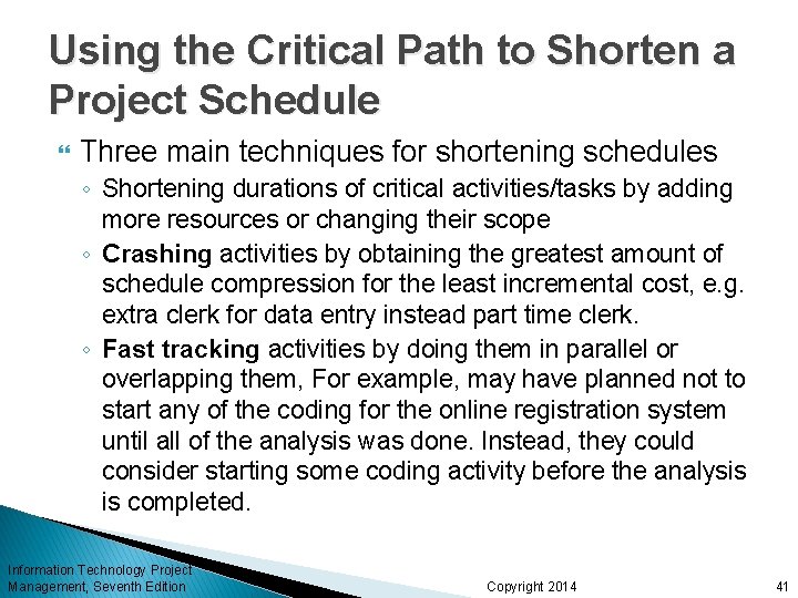 Using the Critical Path to Shorten a Project Schedule Three main techniques for shortening