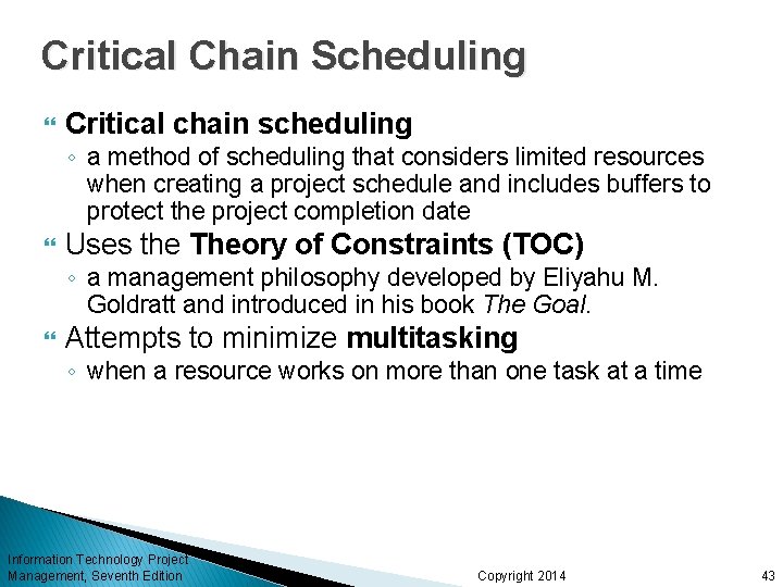 Critical Chain Scheduling Critical chain scheduling ◦ a method of scheduling that considers limited