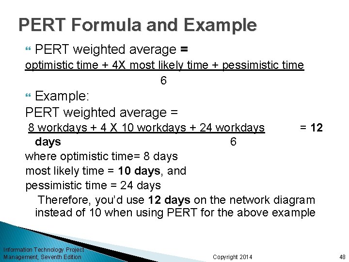 PERT Formula and Example PERT weighted average = optimistic time + 4 X most