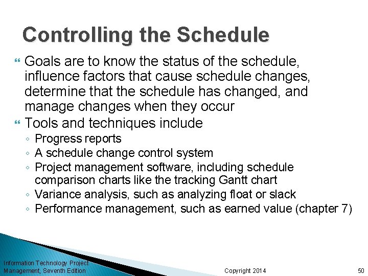 Controlling the Schedule Goals are to know the status of the schedule, influence factors