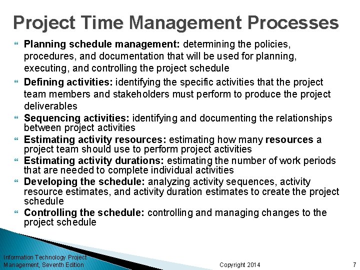 Project Time Management Processes Planning schedule management: determining the policies, procedures, and documentation that