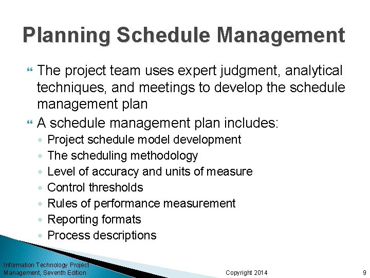 Planning Schedule Management The project team uses expert judgment, analytical techniques, and meetings to