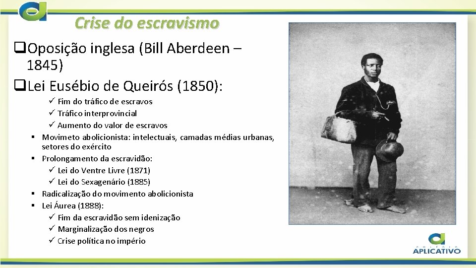 Crise do escravismo q. Oposição inglesa (Bill Aberdeen – 1845) q. Lei Eusébio de