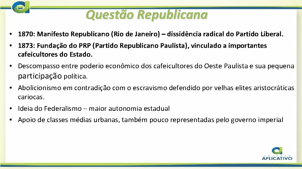 Questão Republicana • 1870: Manifesto Republicano (Rio de Janeiro) – dissidência radical do Partido