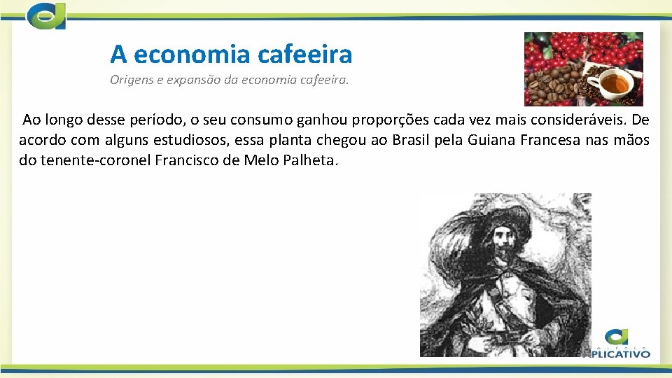 A economia cafeeira Origens e expansão da economia cafeeira. Ao longo desse período, o