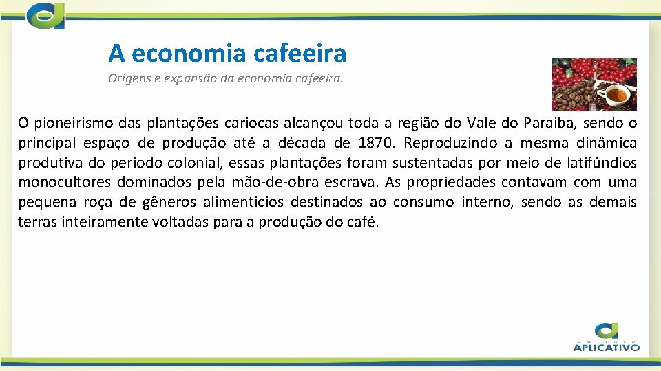 A economia cafeeira Origens e expansão da economia cafeeira. O pioneirismo das plantações cariocas