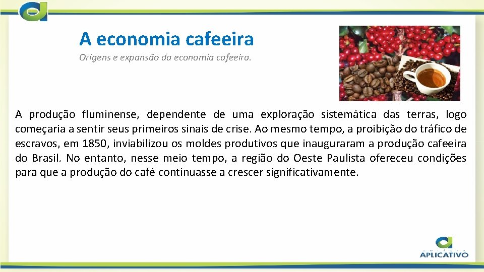 A economia cafeeira Origens e expansão da economia cafeeira. A produção fluminense, dependente de