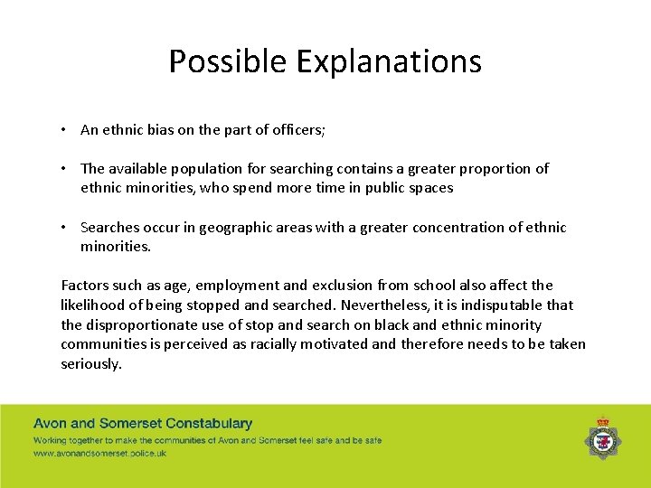 Possible Explanations • An ethnic bias on the part of officers; • The available