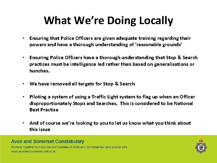 What We’re Doing Locally • Ensuring that Police Officers are given adequate training regarding