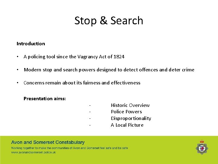 Stop & Search Introduction • A policing tool since the Vagrancy Act of 1824