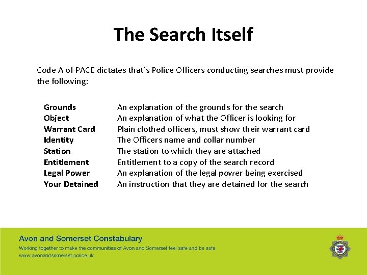 The Search Itself Code A of PACE dictates that’s Police Officers conducting searches must