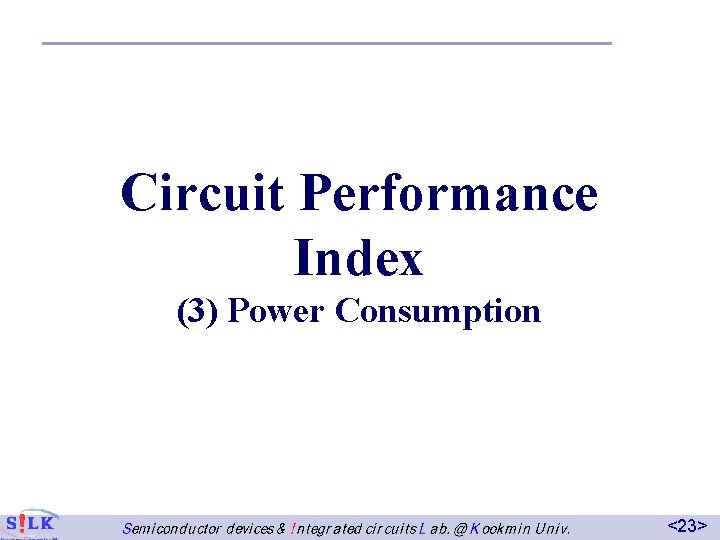 Circuit Performance Index (3) Power Consumption <23> 