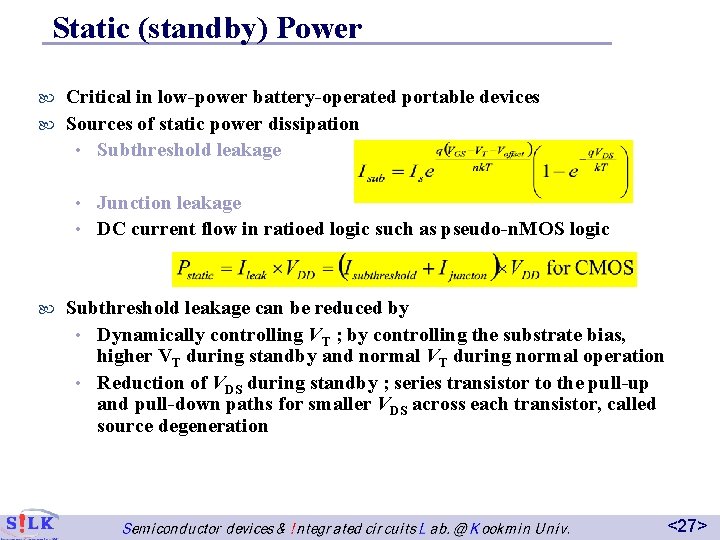 Static (standby) Power Critical in low-power battery-operated portable devices Sources of static power dissipation