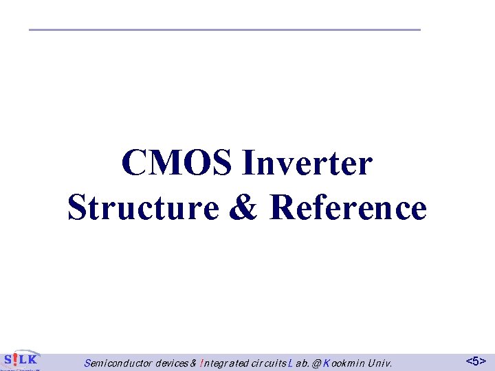 CMOS Inverter Structure & Reference <5> 