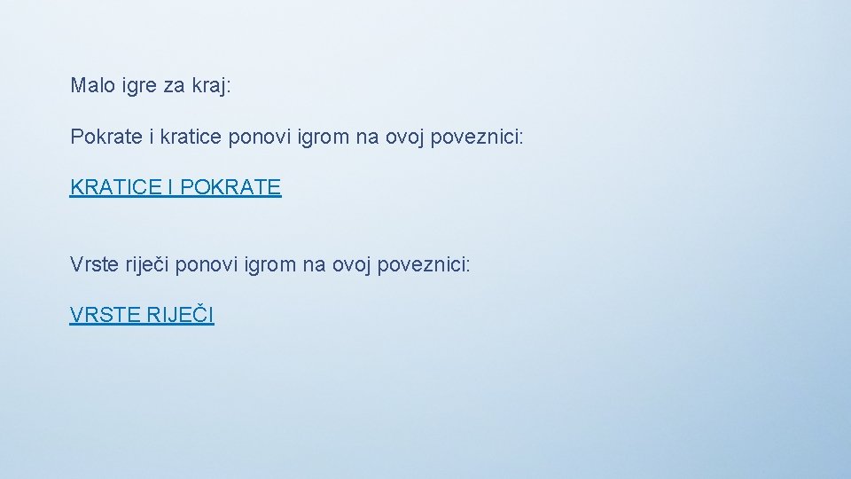 Malo igre za kraj: Pokrate i kratice ponovi igrom na ovoj poveznici: KRATICE I