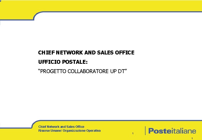 CHIEF NETWORK AND SALES OFFICE UFFICIO POSTALE: “PROGETTO COLLABORATORE UP DT” Chief Network and