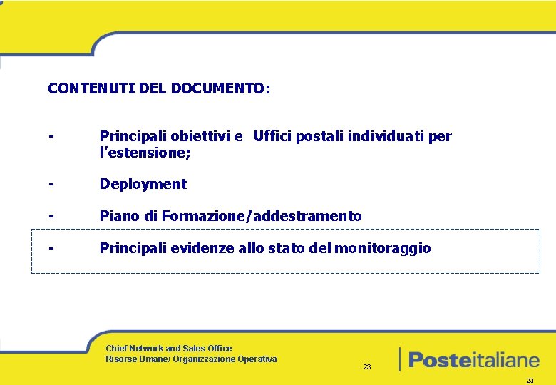 CONTENUTI DEL DOCUMENTO: - Principali obiettivi e Uffici postali individuati per l’estensione; - Deployment