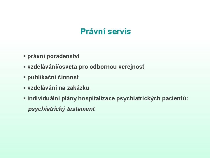 Právní servis § právní poradenství § vzdělávání/osvěta pro odbornou veřejnost § publikační činnost § Právní servis § právní poradenství § vzdělávání/osvěta pro odbornou veřejnost § publikační činnost §