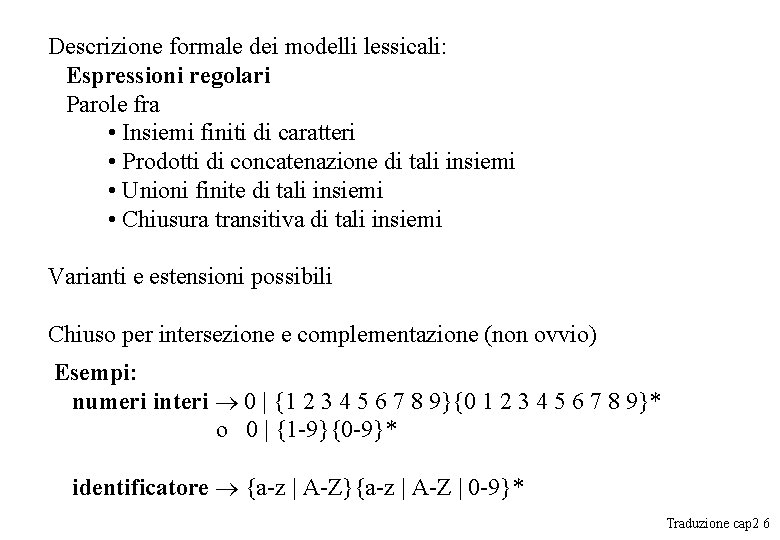 Descrizione formale dei modelli lessicali: Espressioni regolari Parole fra • Insiemi finiti di caratteri Descrizione formale dei modelli lessicali: Espressioni regolari Parole fra • Insiemi finiti di caratteri