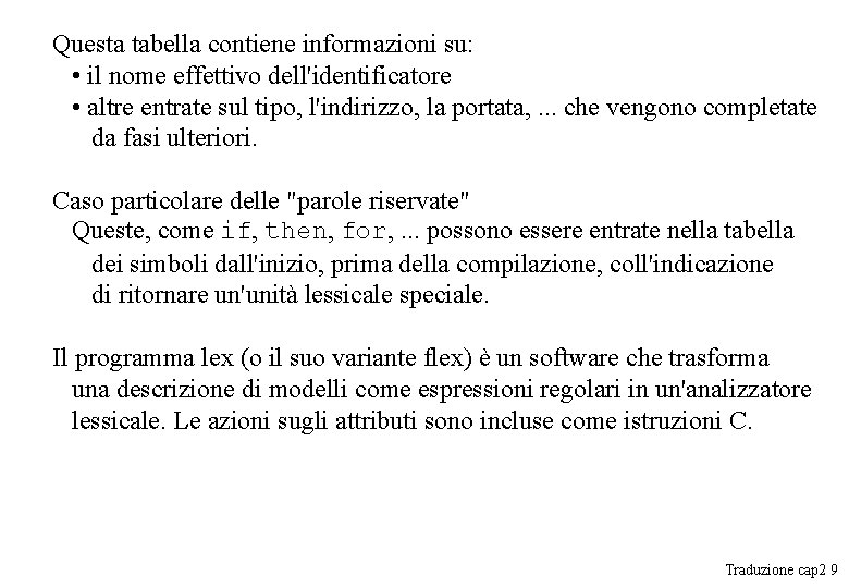 Questa tabella contiene informazioni su: • il nome effettivo dell'identificatore • altre entrate sul Questa tabella contiene informazioni su: • il nome effettivo dell'identificatore • altre entrate sul
