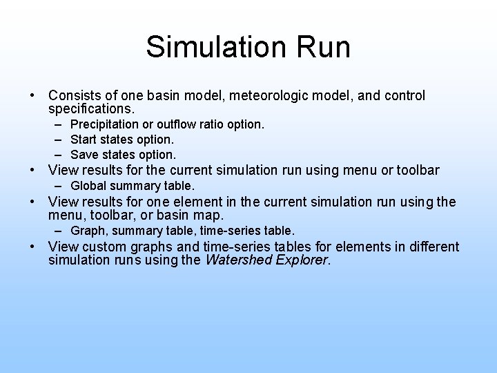 Simulation Run • Consists of one basin model, meteorologic model, and control specifications. –