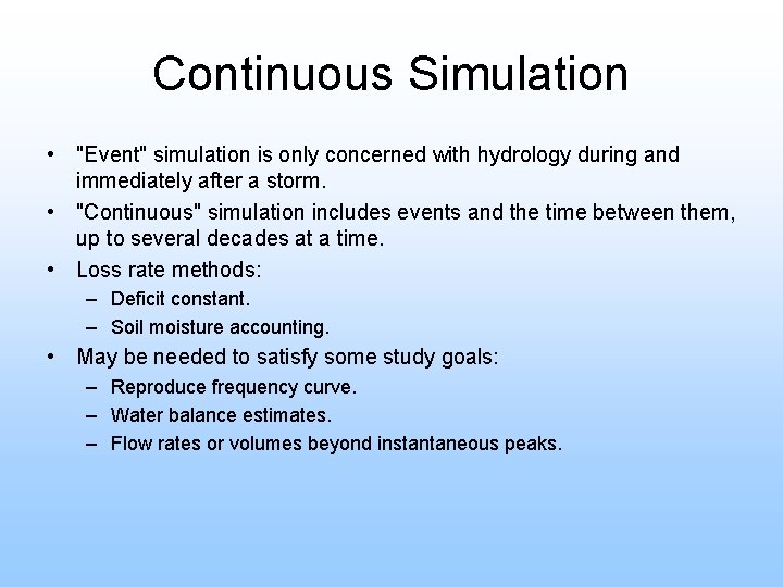 Continuous Simulation • "Event" simulation is only concerned with hydrology during and immediately after