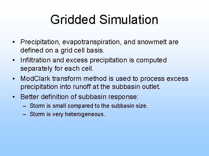 Gridded Simulation • Precipitation, evapotranspiration, and snowmelt are defined on a grid cell basis.