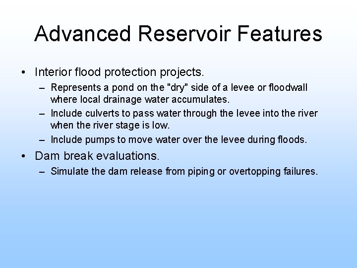 Advanced Reservoir Features • Interior flood protection projects. – Represents a pond on the