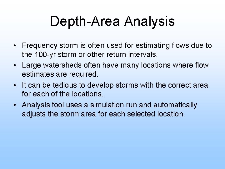 Depth-Area Analysis • Frequency storm is often used for estimating flows due to the