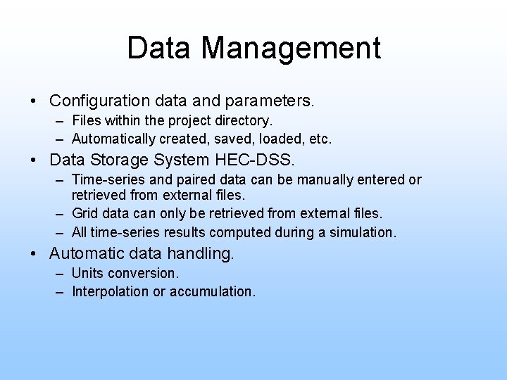 Data Management • Configuration data and parameters. – Files within the project directory. –