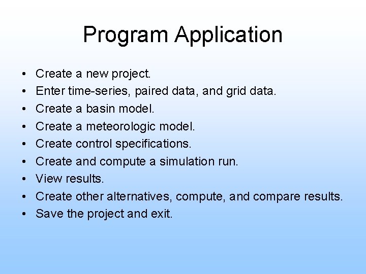 Program Application • • • Create a new project. Enter time-series, paired data, and