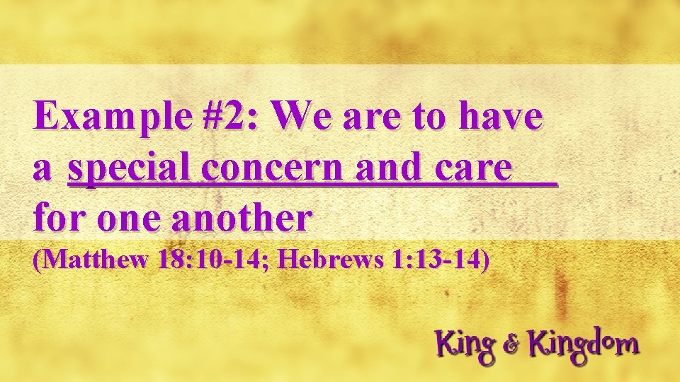 Example #2: We are to have a special concern and care for one another