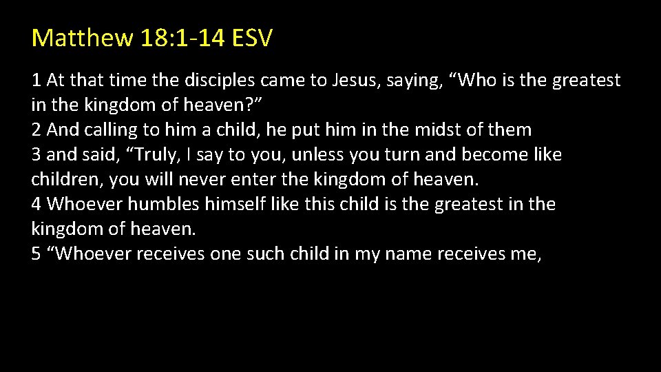 Matthew 18: 1 -14 ESV 1 At that time the disciples came to Jesus,