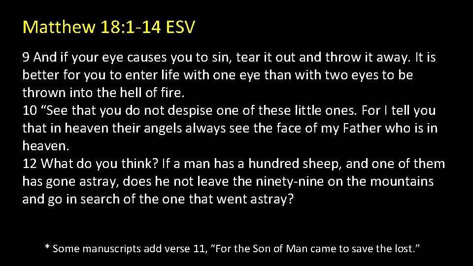 Matthew 18: 1 -14 ESV 9 And if your eye causes you to sin,