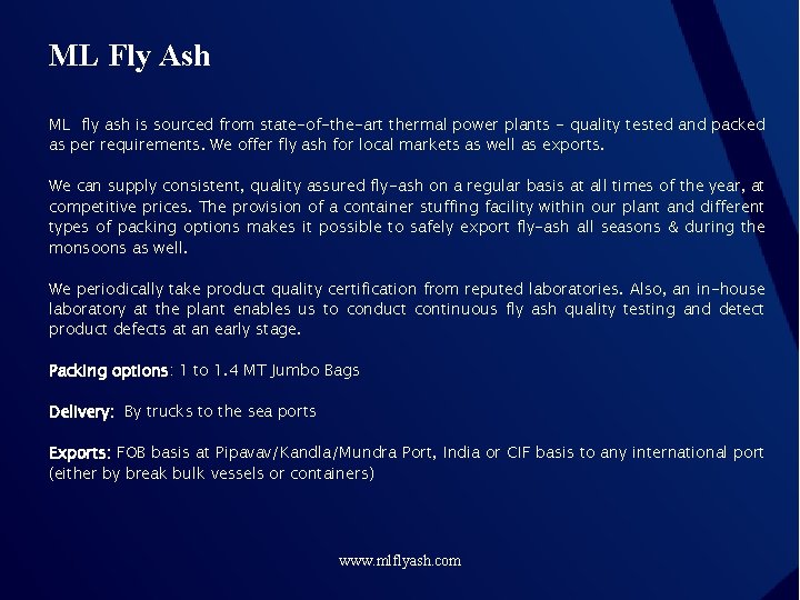 ML Fly Ash ML fly ash is sourced from state-of-the-art thermal power plants -