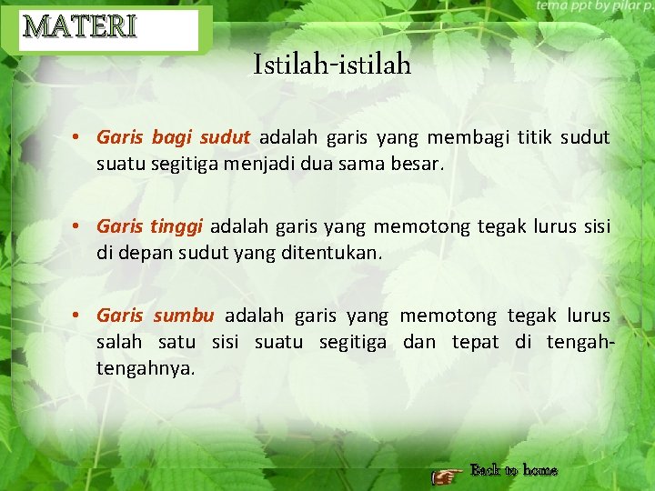 MATERI Istilah-istilah • Garis bagi sudut adalah garis yang membagi titik sudut suatu segitiga