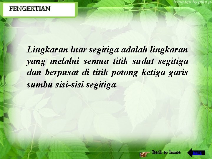 PENGERTIAN Lingkaran luar segitiga adalah lingkaran yang melalui semua titik sudut segitiga dan berpusat