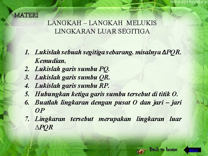 MATERI LANGKAH – LANGKAH MELUKIS LINGKARAN LUAR SEGITIGA 1. Lukislah sebuah segitiga sebarang, misalnya