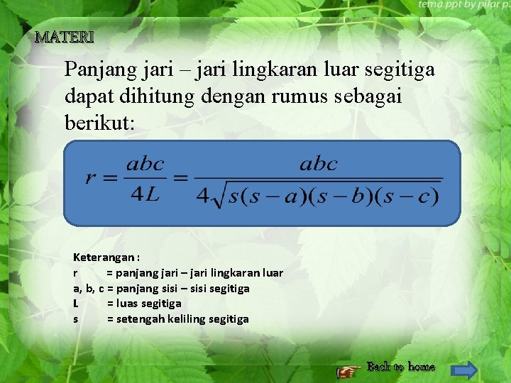 MATERI Panjang jari – jari lingkaran luar segitiga dapat dihitung dengan rumus sebagai berikut: