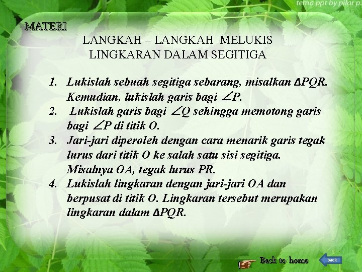 MATERI LANGKAH – LANGKAH MELUKIS LINGKARAN DALAM SEGITIGA 1. Lukislah sebuah segitiga sebarang, misalkan