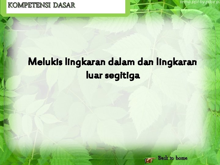 KOMPETENSI DASAR Melukis lingkaran dalam dan lingkaran luar segitiga Back to home 