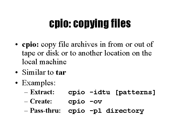 cpio: copying files • cpio: copy file archives in from or out of tape