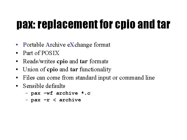 pax: replacement for cpio and tar • • • Portable Archive e. Xchange format