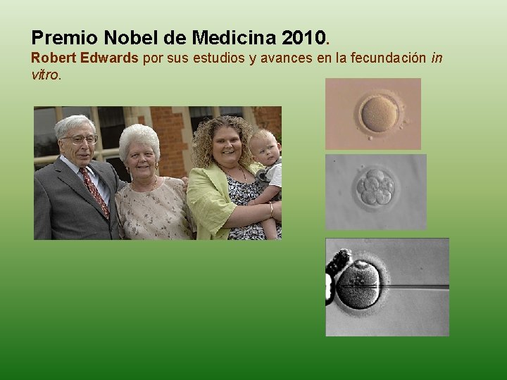 Premio Nobel de Medicina 2010. Robert Edwards por sus estudios y avances en la