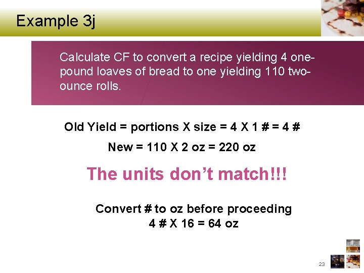 Example 3 j Calculate CF to convert a recipe yielding 4 onepound loaves of