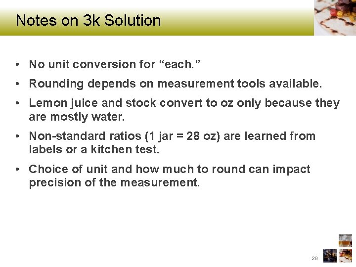 Notes on 3 k Solution • No unit conversion for “each. ” • Rounding