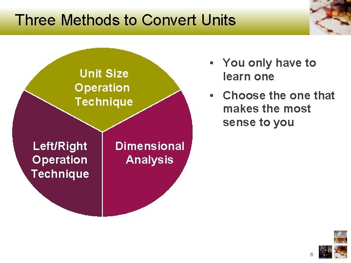 Three Methods to Convert Units Unit Size Operation Technique Left/Right Operation Technique • You